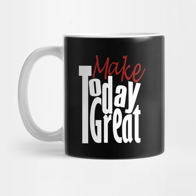 Make Today Great by Day81